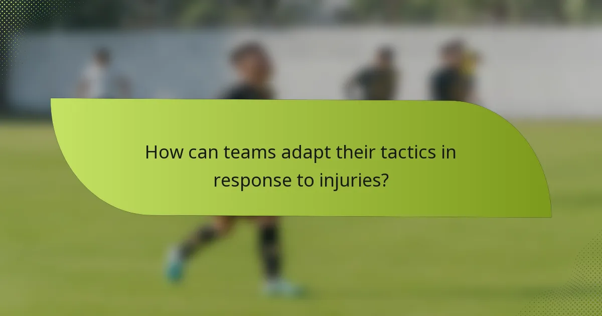 How can teams adapt their tactics in response to injuries?