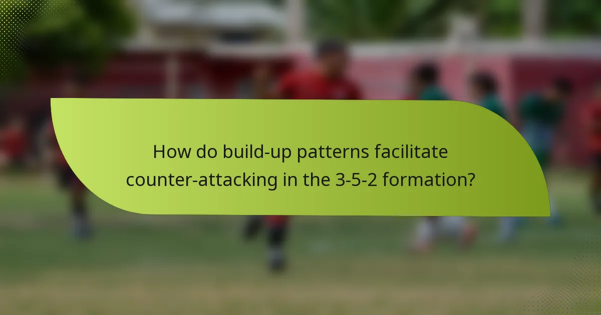 How do build-up patterns facilitate counter-attacking in the 3-5-2 formation?