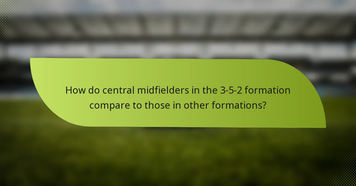 How do central midfielders in the 3-5-2 formation compare to those in other formations?