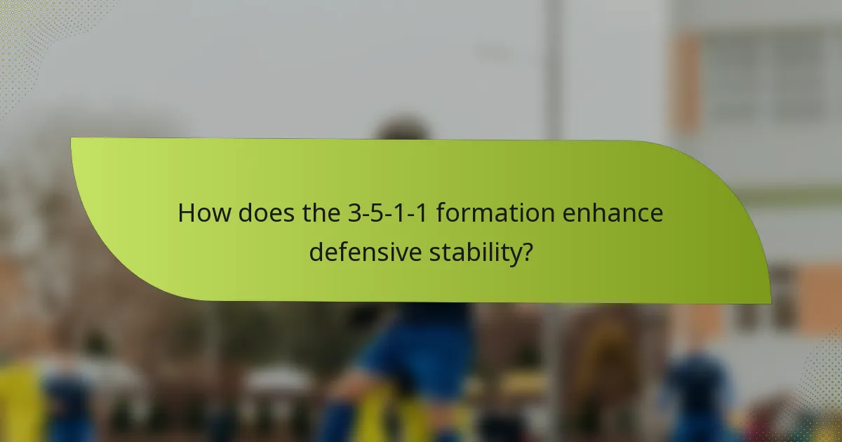 How does the 3-5-1-1 formation enhance defensive stability?