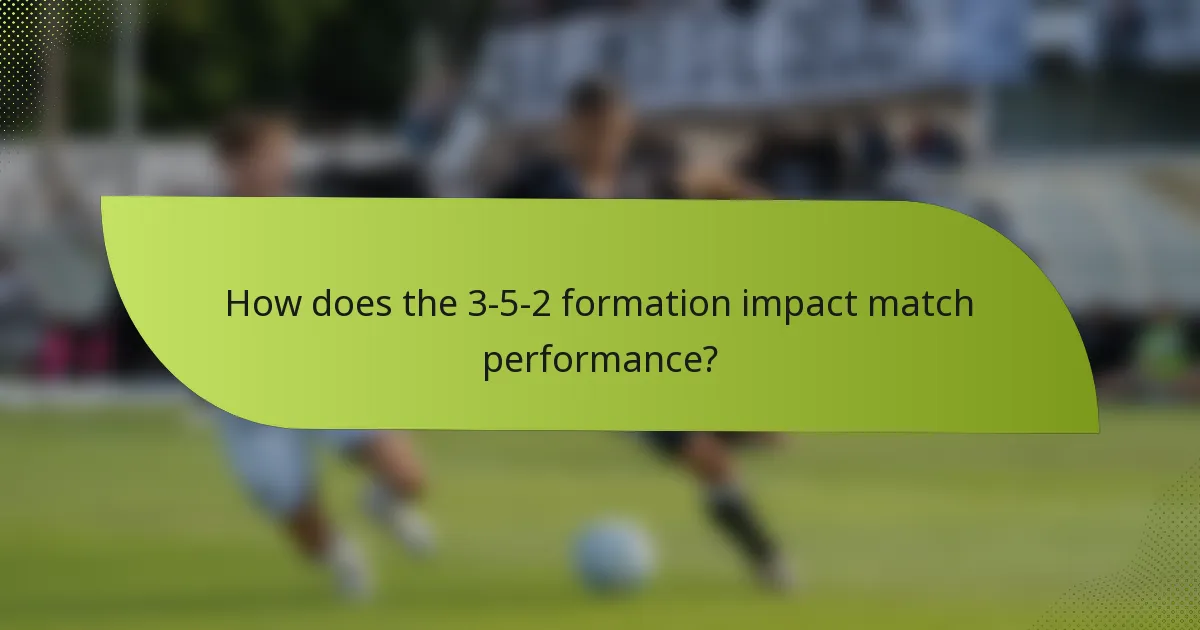 How does the 3-5-2 formation impact match performance?