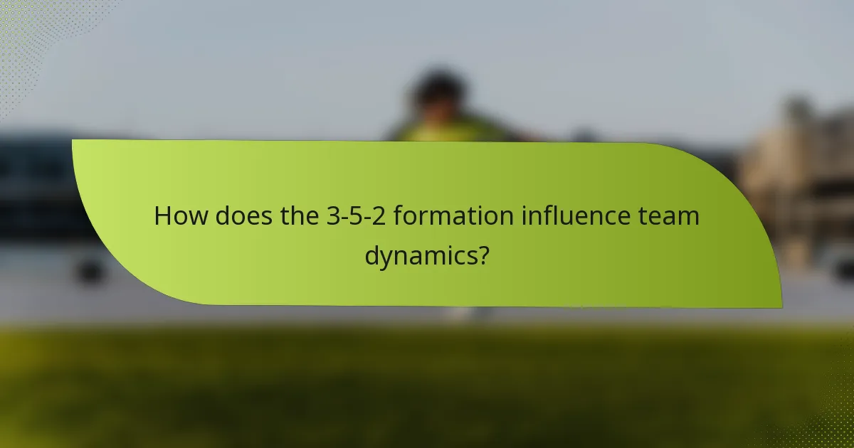 How does the 3-5-2 formation influence team dynamics?