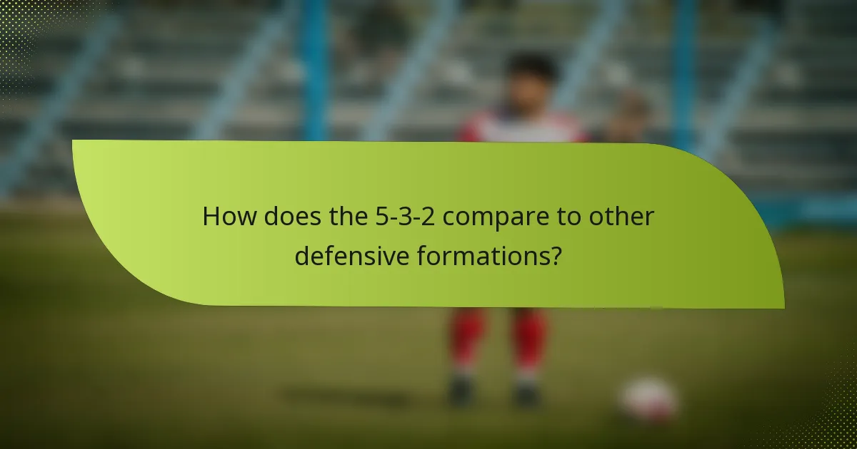 How does the 5-3-2 compare to other defensive formations?