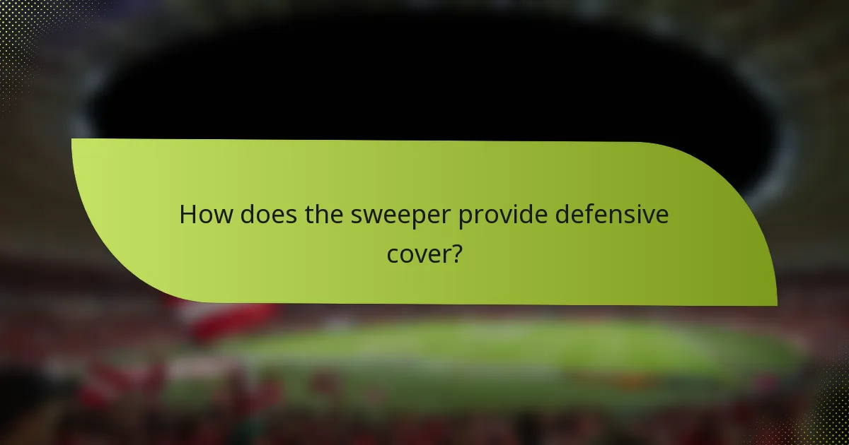 How does the sweeper provide defensive cover?