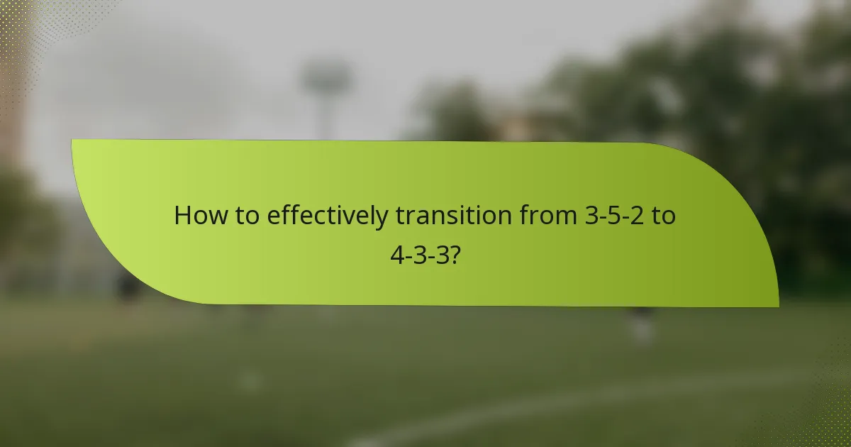 How to effectively transition from 3-5-2 to 4-3-3?