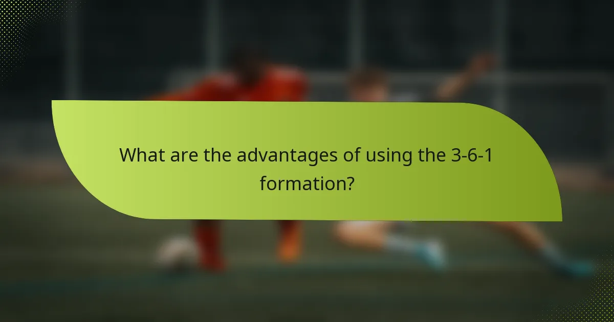 What are the advantages of using the 3-6-1 formation?