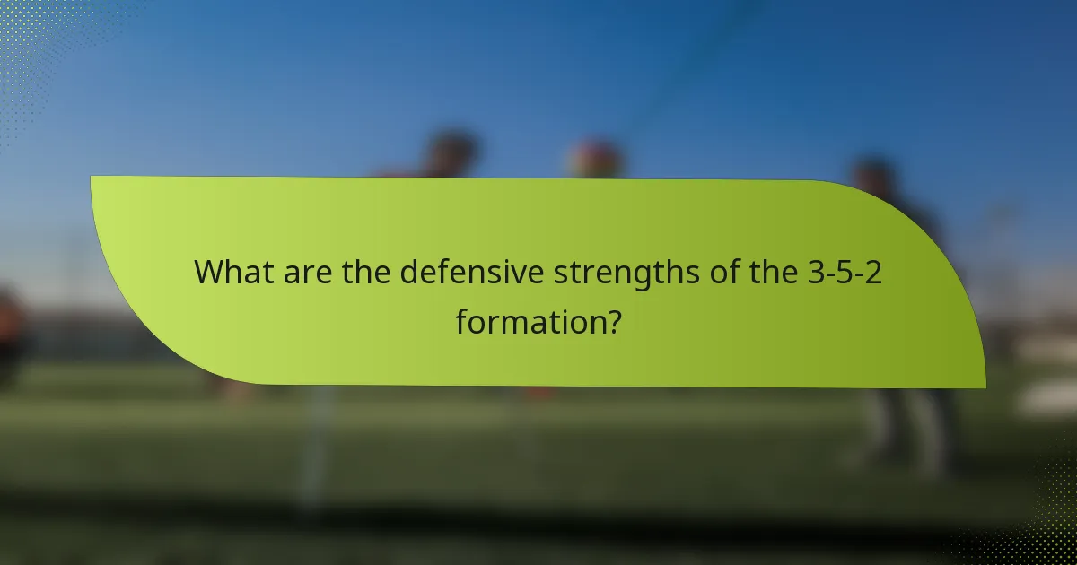 What are the defensive strengths of the 3-5-2 formation?
