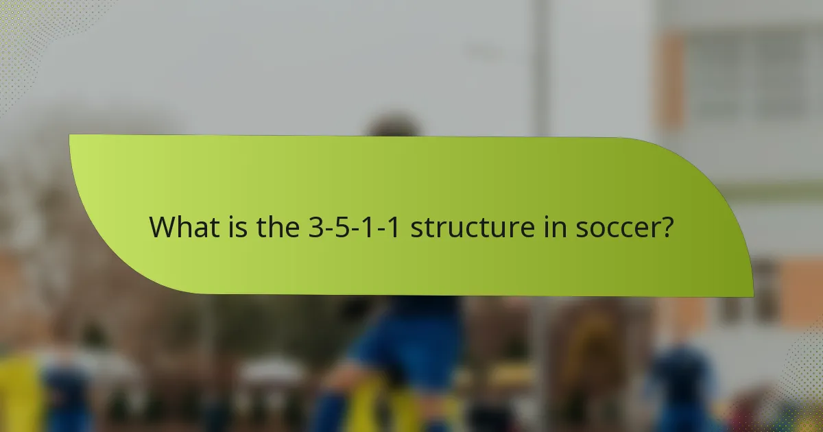 What is the 3-5-1-1 structure in soccer?