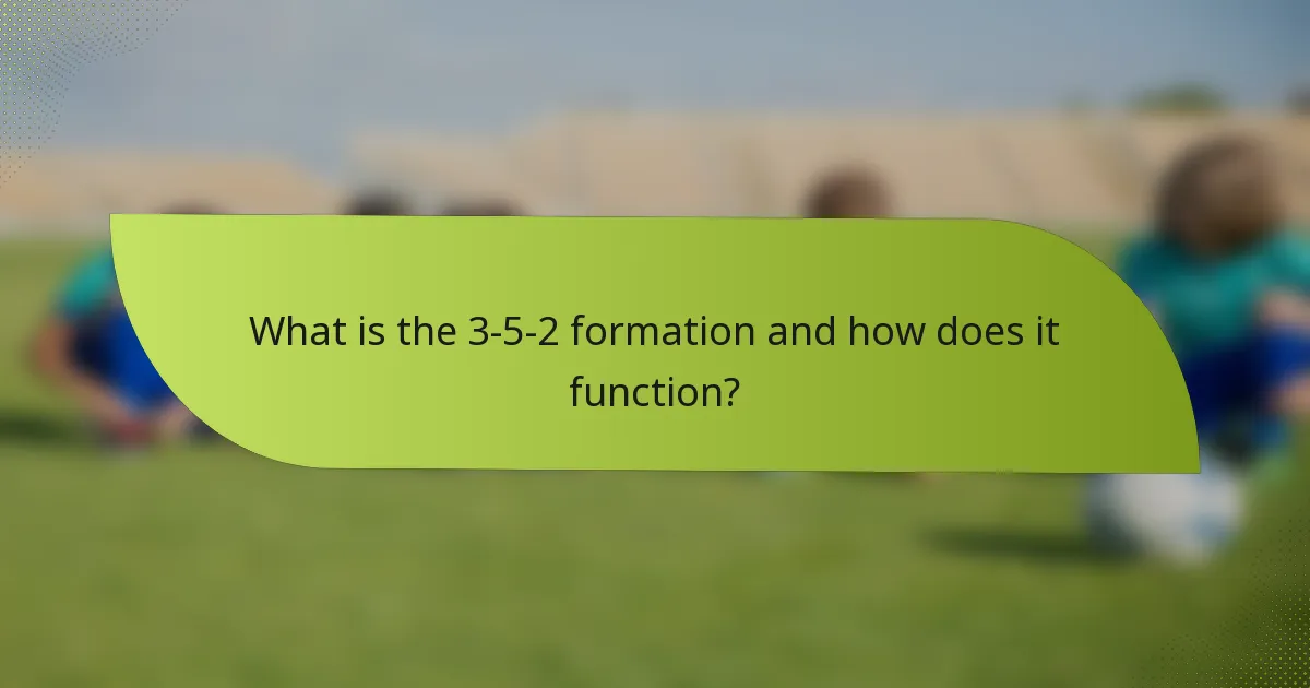 What is the 3-5-2 formation and how does it function?