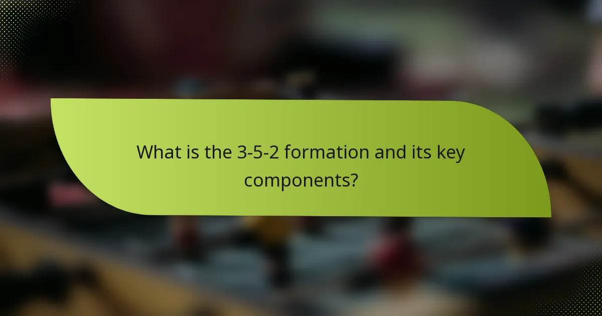 What is the 3-5-2 formation and its key components?