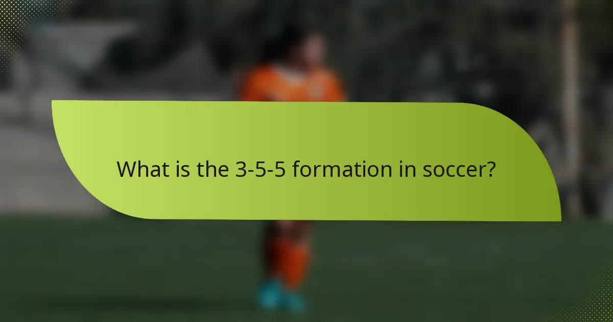 What is the 3-5-5 formation in soccer?