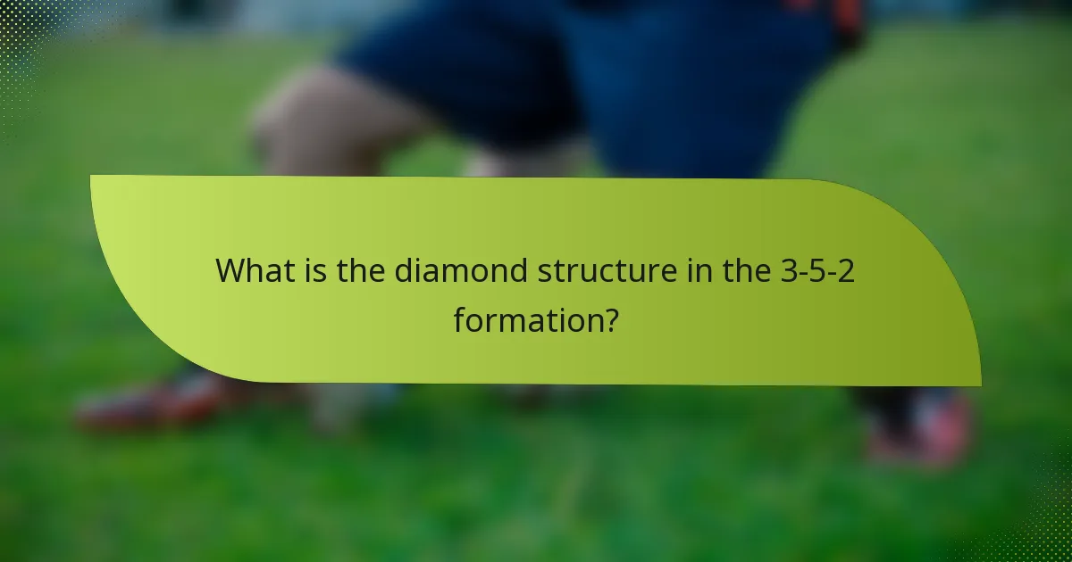 What is the diamond structure in the 3-5-2 formation?