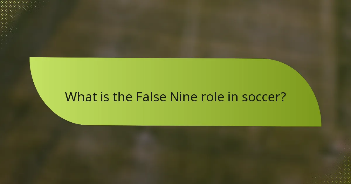 What is the False Nine role in soccer?