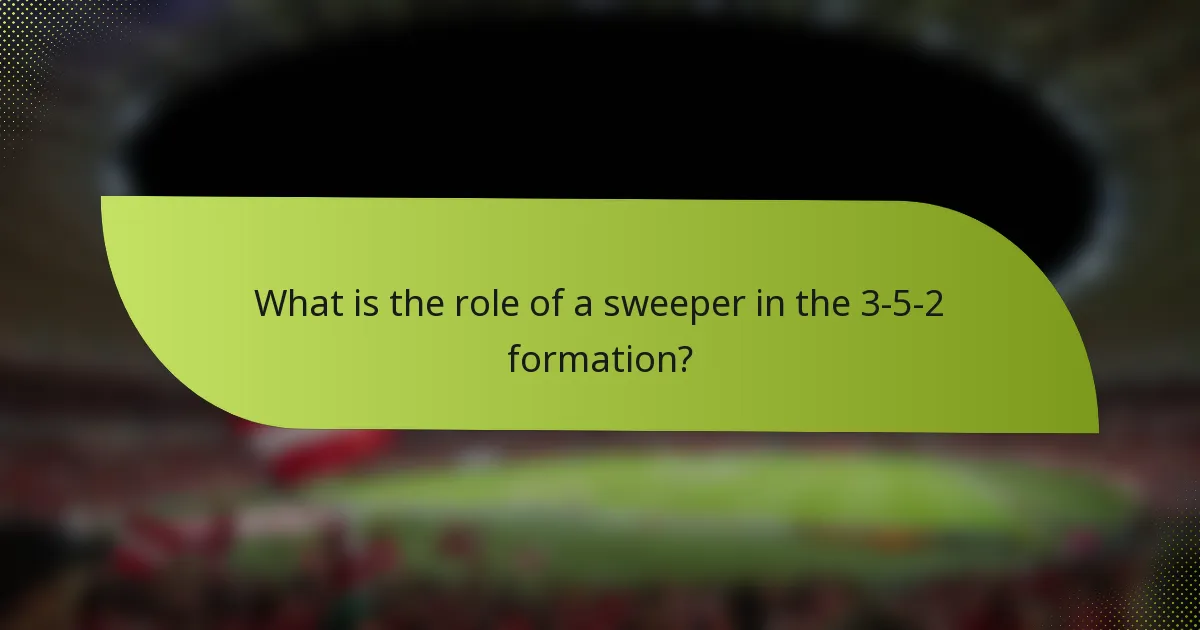 What is the role of a sweeper in the 3-5-2 formation?