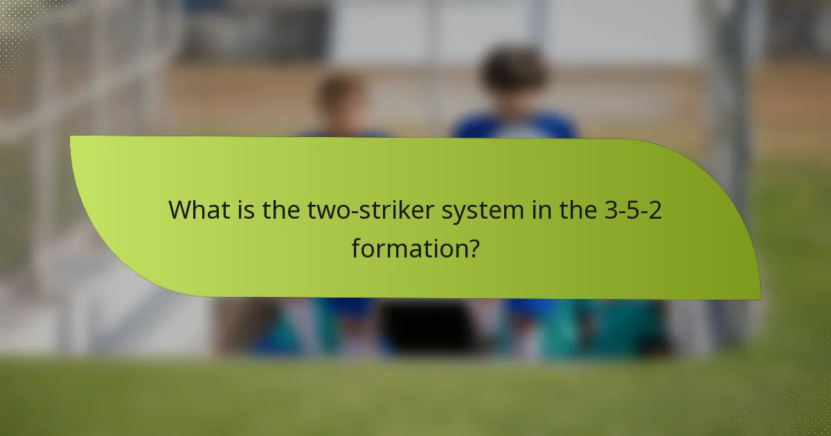 What is the two-striker system in the 3-5-2 formation?